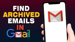 How To Find Archived Emails In Gmail (2025) | See Archive Email