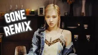 BLACKPINK ROSE - Gone #AREIAREMIX