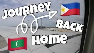 JOURNEY BACK HOME PHILIPPINES: Maldives to Philippines