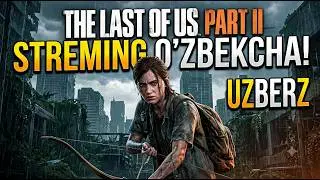 🔴 UZBERZ | THE LAST OF US PART 2 #1 | O'zbekcha Jonli Efir 🎮 | UZBERZ