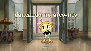 Dançando no arco-íris || cuphead-a série [Pt-br] música Cálice