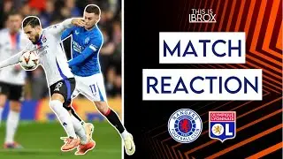Rangers 1-4 Lyon | Match Reaction