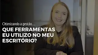 Quais ferramentas vale a pena utilizar no seu escritório?