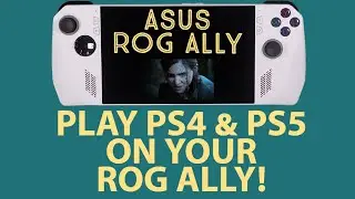 How to Play PS4 & PS5 Games on your Asus ROG Ally