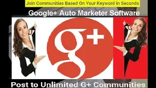 G+ Auto Marketer The Ultimate Google+ Auto Marketer Software