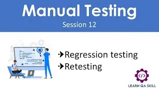 Manual Testing - Session 12 | Regression Testing | Retesting