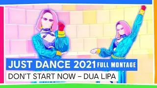 Just Dance 2021: Don't Start Now by Dua Lipa | Full Montage