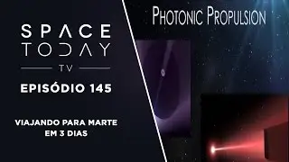 Space Today TV Ep.145 - Viajando Para Marte Em 3 Dias