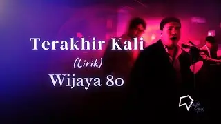 Wijaya 80 - Terakhir Kali (Lirik)