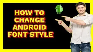 How to Change Android Font Style