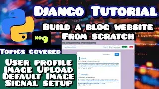 Django Blog Website Tutorial | User Profile Image Upload, Default Image & Signals Setup