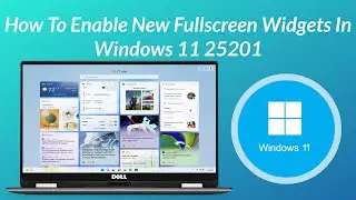 How To Enable New Fullscreen Widgets In Windows 11 Build 25201