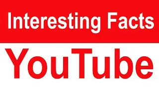 Interesting Facts on YouTube