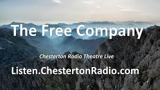 The Free Company- Chesterton Radio Theatre Live