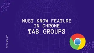 Must know Google Chrome Feature - Tab Groups | Hindi