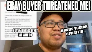 EBAY Buyer Gave Me a THREATENING ULTIMATUM | BONUS YUGIOH PACK UPDATE