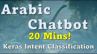 Arabic Chatbot in 20 Minutes: Keras Intent Classification
