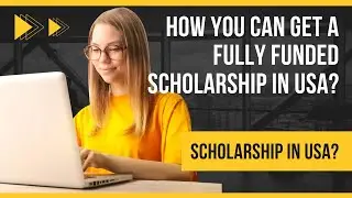 How you can get a fully funded scholarship in USA?