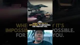 WHEN THEY SAY IT'SIMPOSSIBLE.