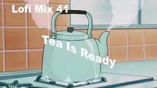 Tea Is Ready☀️Chill Morning Lofi Beats To Help Relax And Study To