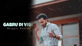 Gabru Di Vibe | Gurjass Dehlon | B Town Music | New Punjabi Song 2024