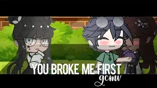 You Broke me First || Gcmv~gacha club music video