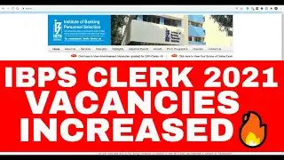 IBPS CLERK 2021 VACANCIES INCREASED