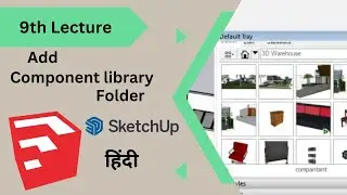 how to add Component Library Folders in google sketchup tutorial in hindi 9th Tutorial