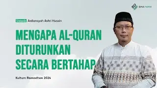 MENGAPA AL-QURAN DITURUNKAN SECARA BERTAHAP - USTADZ ARDIANSYAH ASHRI HUSEIN
