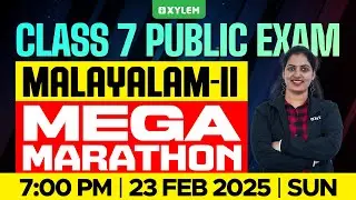 Class 7 Malayalam 2 - MEGA MARATHON - Annual Exam | Xylem Class 7