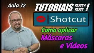 TUTORIAL - SHOTCUT - COMO APLICAR MÁSCARAS COM VÍDEOS - AULA 72