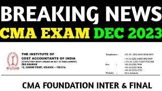 ICMAI BREAKING ANNOUNCEMENT To ALL CMA STUDENTS || CMA EXAM DECEMBER 2023