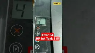 Error E4 hp ink tank service printer hp 315 ink tank