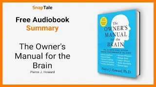The Owner's Manual for the Brain by Pierce J. Howard: 12 Minute Summary