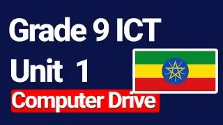ICT Grade 9 unit 1: Computer Drives & File Management | Ethiopian Curriculum