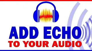 How to ADD ECHO to your audio by ECHO and REVERB effect in Audacity