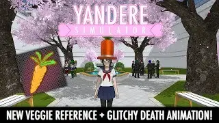 NEW VEGGIE REFERENCE + GLITCHY DEATH ANIMATION! | Yandere Simulator (July 15th build)