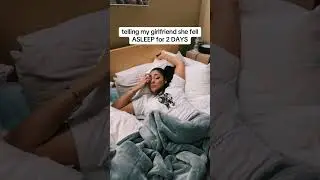 Telling my girlfriend she fell ASLEEP for 2 days 🤣 #shorts