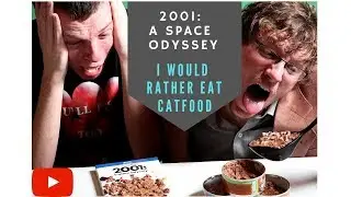 What gets us going? 2001 A Space Odyssey - I would rather eat cat food!