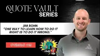 Ep. 115 - Quote Vault Series: “One Way to Learn How to Do it Right is To Do it Wrong