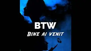 BTW - Bine ai venit