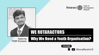 We Rotaractors | Video 2 | Why We Need a Youth Organisation? | हमें युवा संगठन की जरुरत क्यों है?