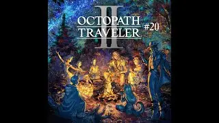 #20 - Octopath Traveler II (Start of 2nd Sent of Commerce, the pianist and Guitarist)