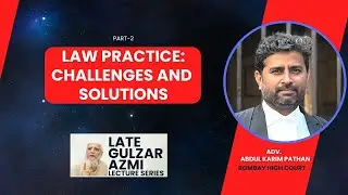 Late Gulzar Azmi lecture series - Law Practice: challenges and solutions