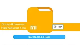 Xiaomi Telefonlar ile Kablosuz Dosya Aktarımız / FTP Sunucu Oluşturma
