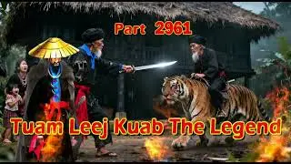 Tuam Leej Kuab The Legend Hmong Warrior  (Part 2961)