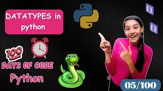 DATATYPES in python || 05/100days code in python ||