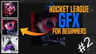 The Rocket League GFX "How to" for Beginners (Ep.2)
