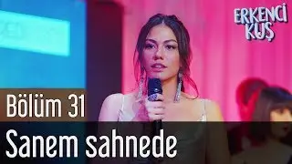 Erkenci Kuş 31. Bölüm - Sanem Sahnede