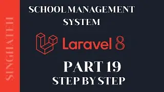 How to Create School Management System In Laravel 8 | Part 19 | Step by Step with Free Source Code